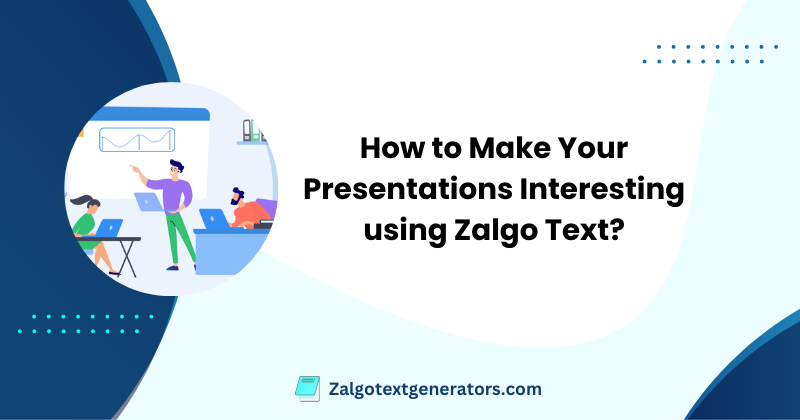 How to Make Your Presentations Interesting using Zalgo Text